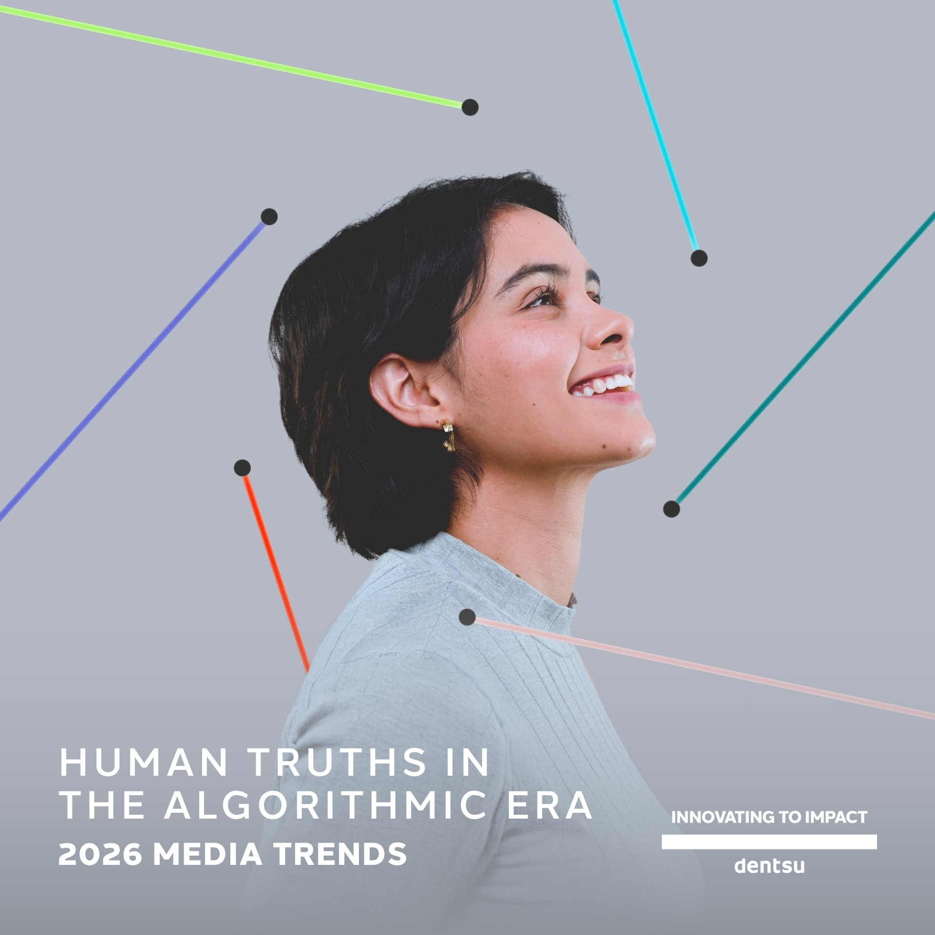 A woman smiling and looking upward, surrounded by colourful lines on a dark background, with the text “Human Truths in the Algorithmic Era – 2026 Media Trends, dentsu”.